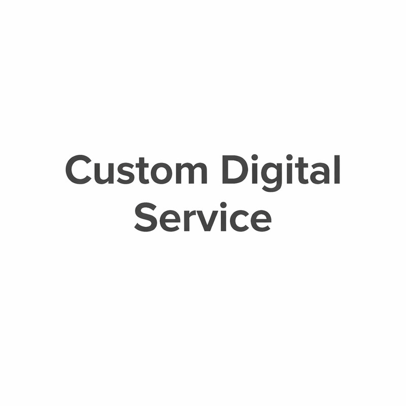 Custom Digital Service – Per Agreement