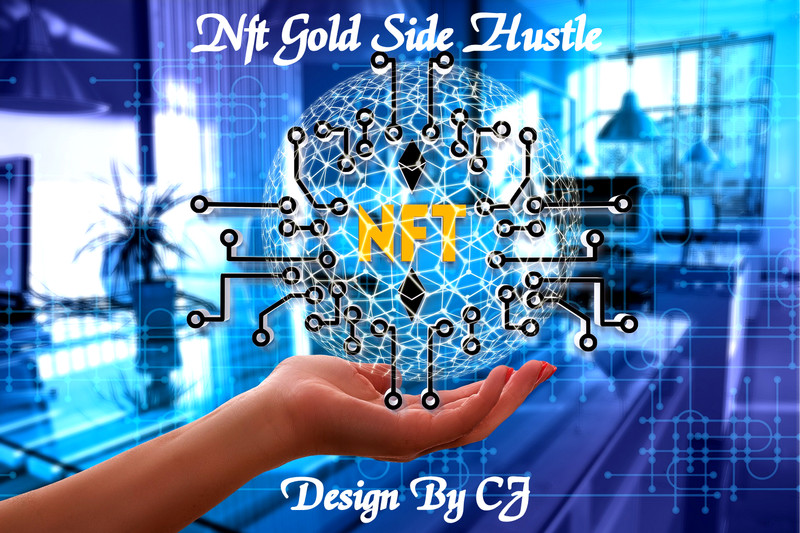 NFT GOLD SIDE HUSTLE Learn How To Unlock The Wealth Of NON FUNGABLE TOKENS~L@@K!