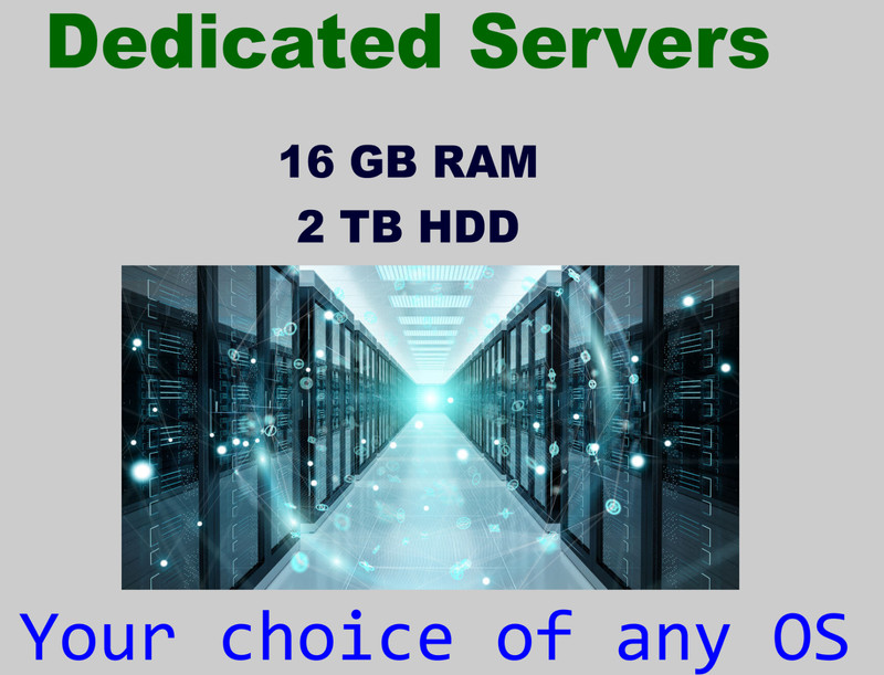 Dedicated Server ANY Operating system 16GB RAM, 2TB GB HDD, 24hour support